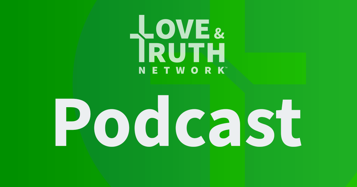 Love Truth Network Podcast